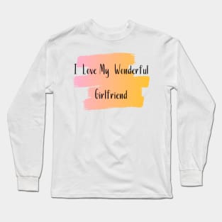 I Love My Wonderful Girlfriend - Girlfriend day Long Sleeve T-Shirt